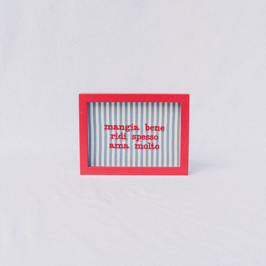 mangia bene, ridi spesso, ama molto