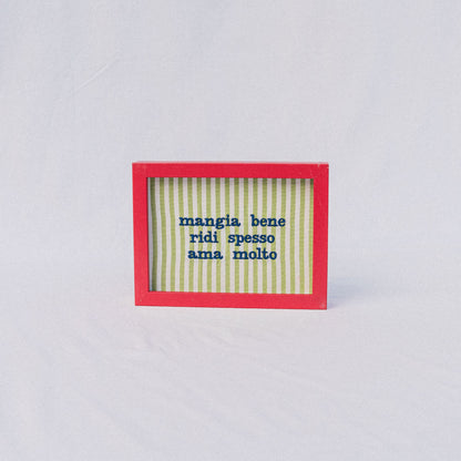 mangia bene, ridi spesso, ama molto